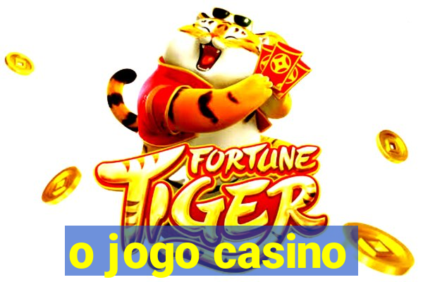 o jogo casino