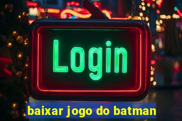 baixar jogo do batman