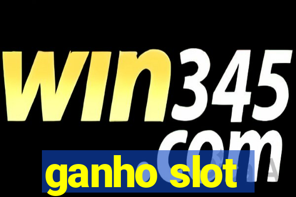 ganho slot