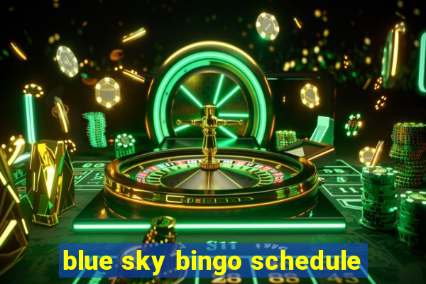 blue sky bingo schedule