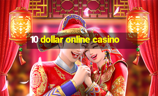 10 dollar online casino