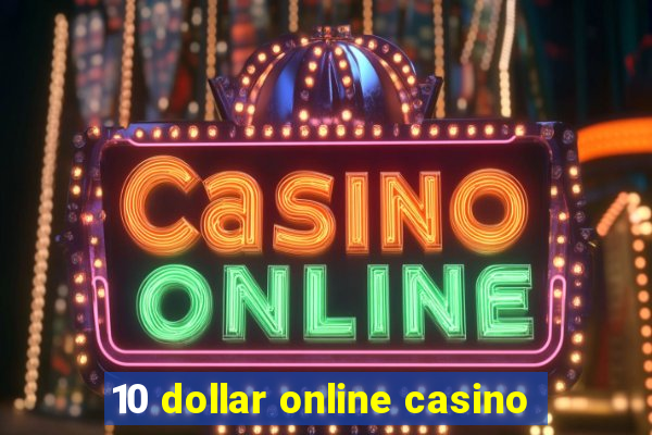 10 dollar online casino