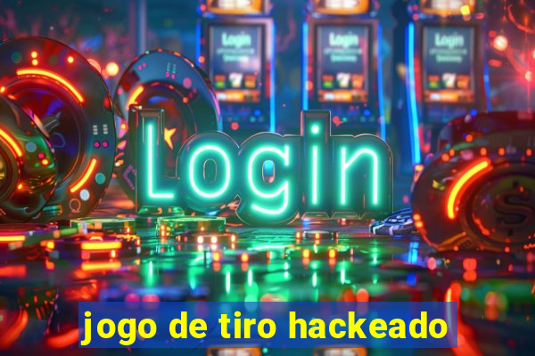 jogo de tiro hackeado