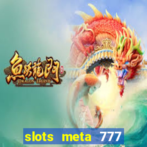 slots meta 777 real money