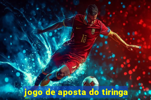 jogo de aposta do tiringa