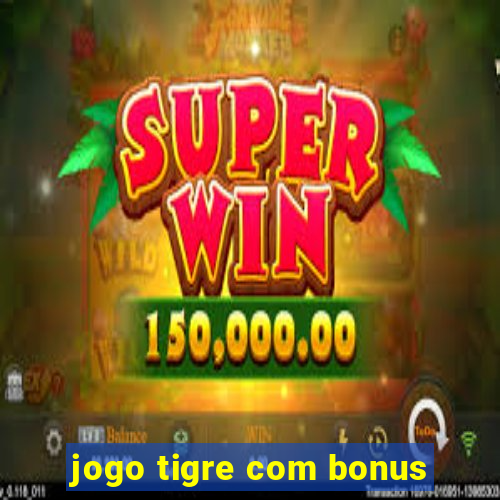 jogo tigre com bonus