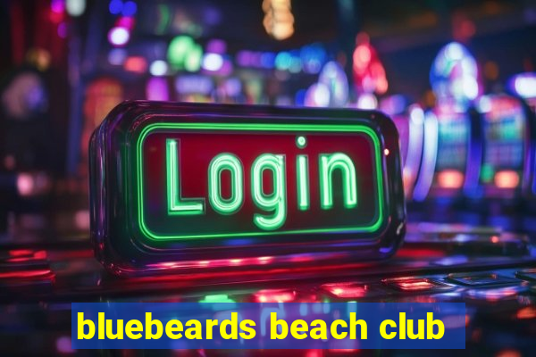 bluebeards beach club