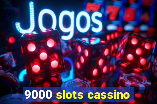 9000 slots cassino