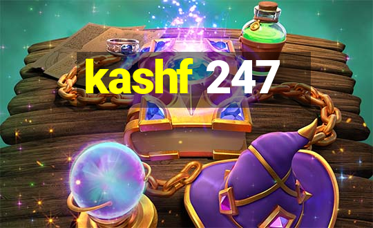 kashf 247