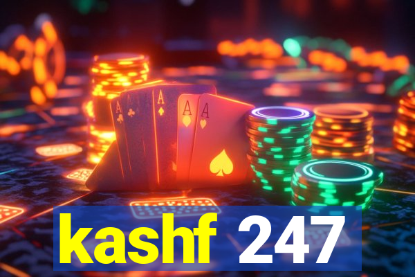 kashf 247