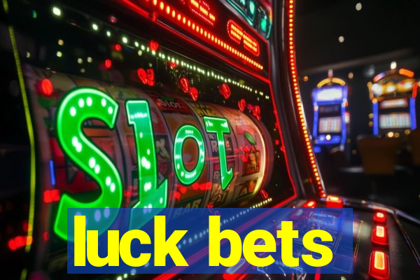 luck bets