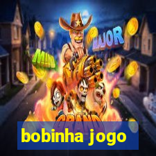 bobinha jogo