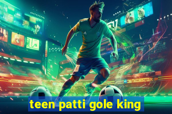 teen patti gole king