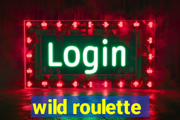 wild roulette