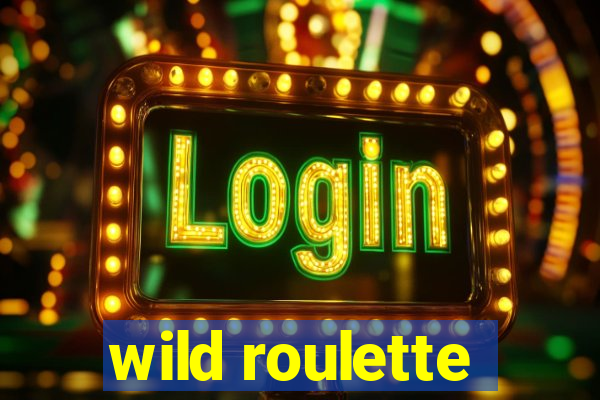 wild roulette