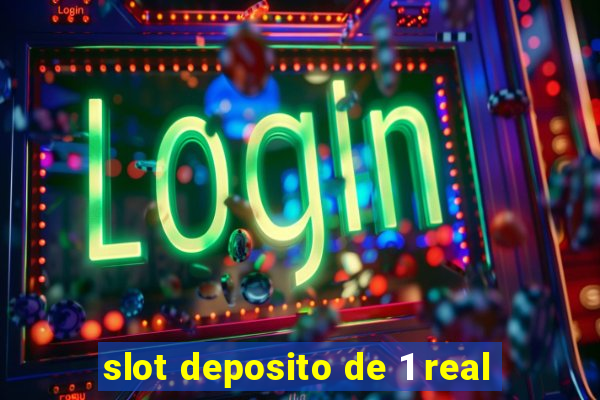 slot deposito de 1 real