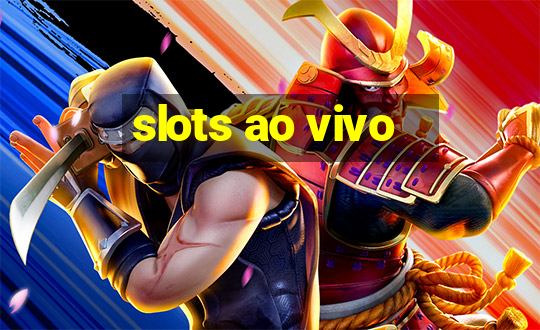 slots ao vivo