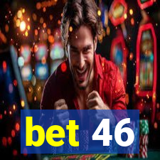 bet 46