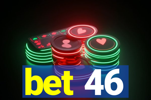 bet 46