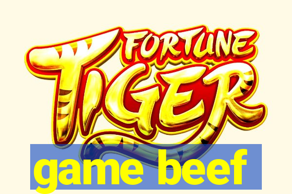 game beef