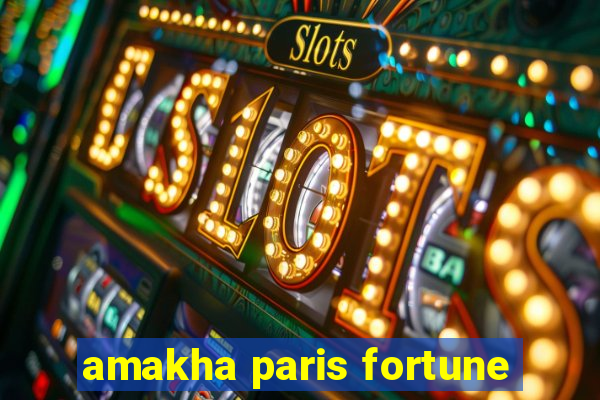 amakha paris fortune