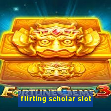 flirting scholar slot