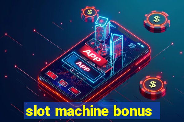 slot machine bonus