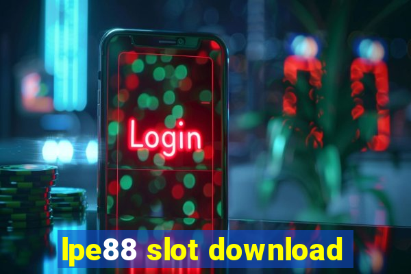 lpe88 slot download