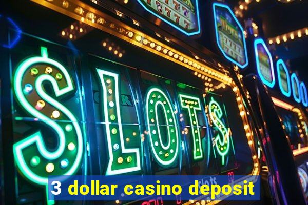 3 dollar casino deposit