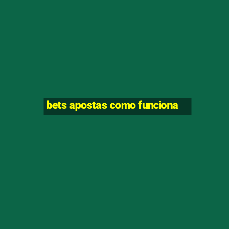 bets apostas como funciona