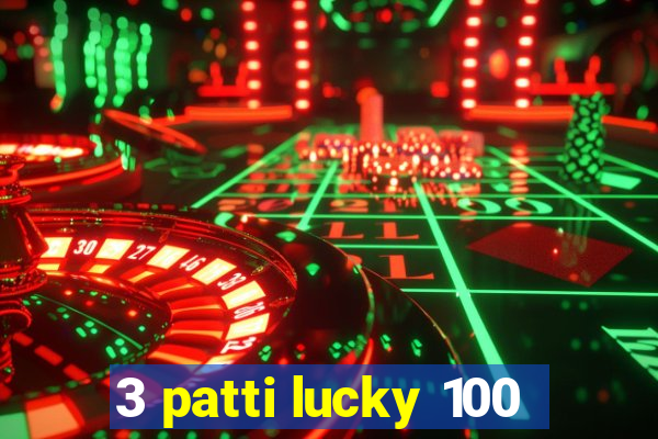 3 patti lucky 100