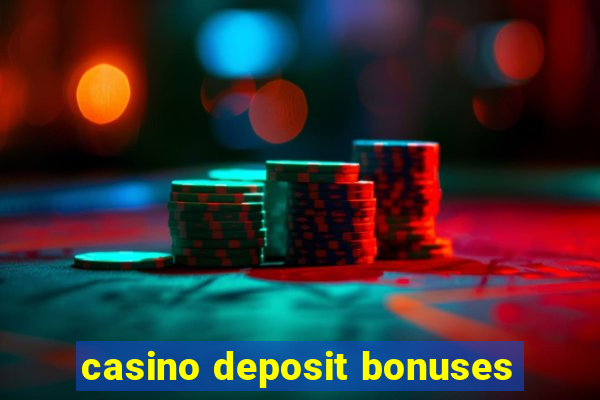 casino deposit bonuses