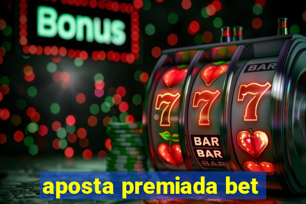 aposta premiada bet