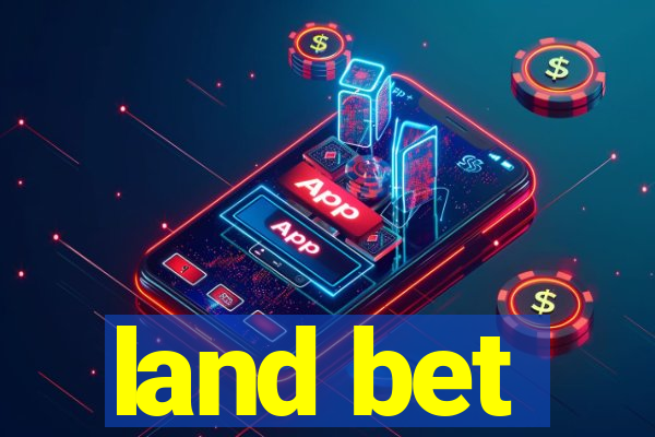 land bet