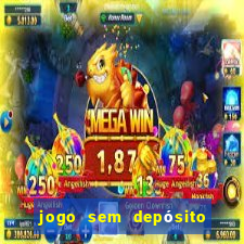 jogo sem depósito que ganha dinheiro