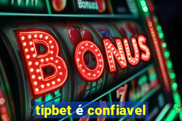 tipbet é confiavel