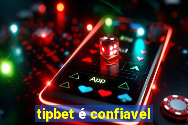 tipbet é confiavel