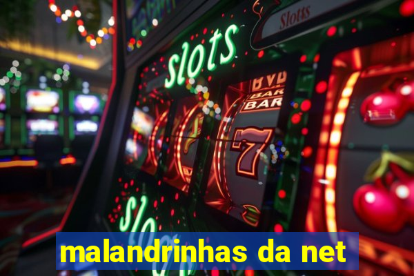 malandrinhas da net