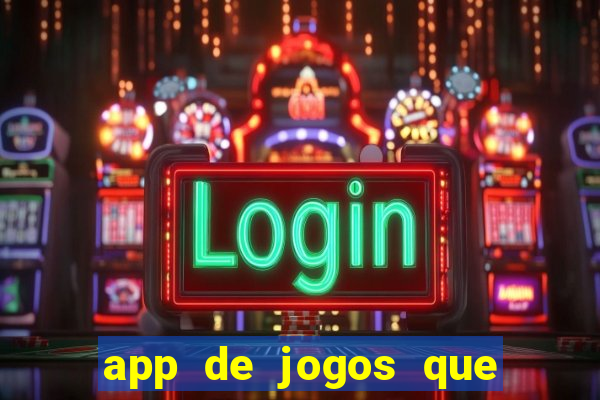 app de jogos que ganha dinheiro de verdade