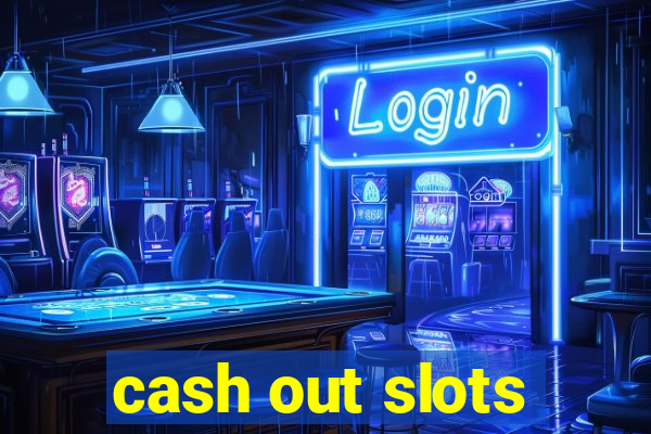 cash out slots