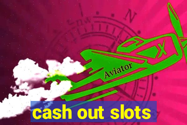 cash out slots