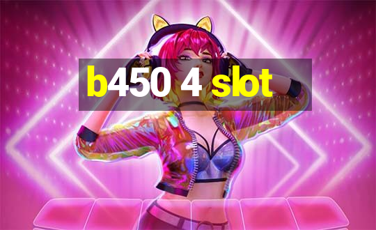 b450 4 slot