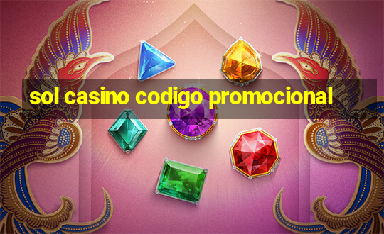 sol casino codigo promocional