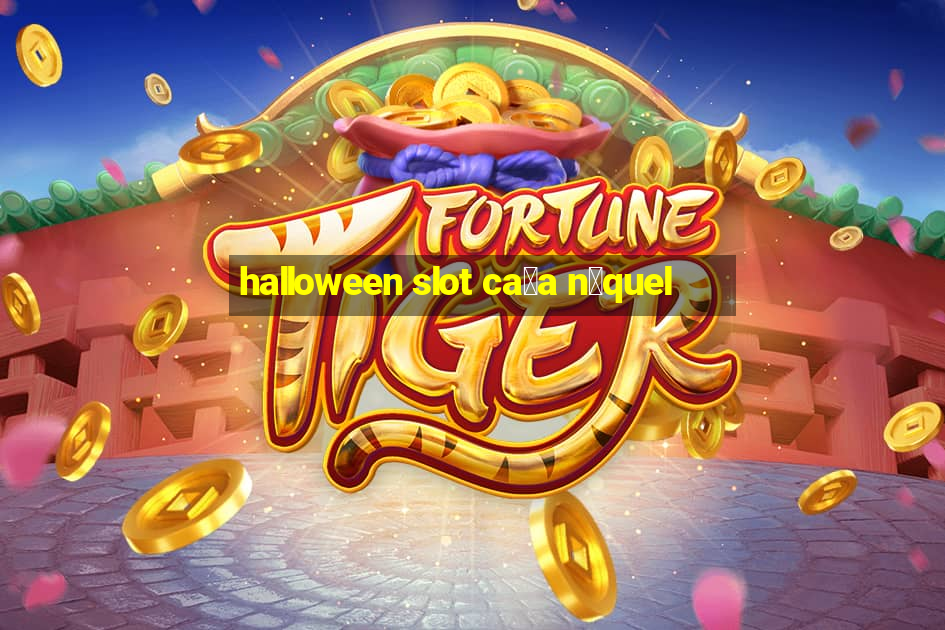 halloween slot ca莽a n铆quel