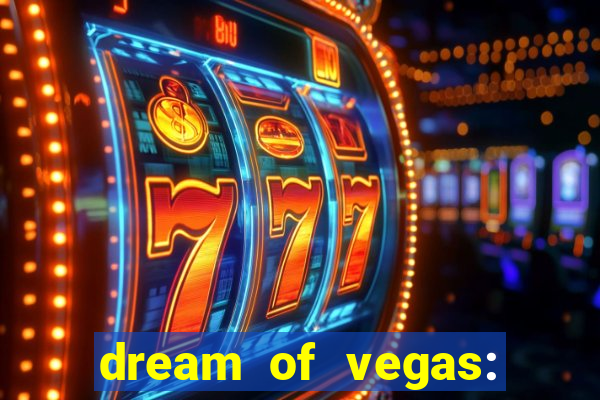 dream of vegas: slots casino