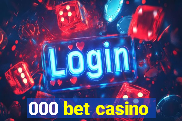 000 bet casino