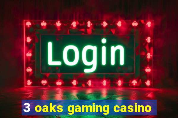 3 oaks gaming casino