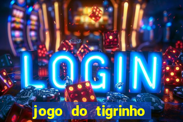 jogo do tigrinho pagando no cadastro