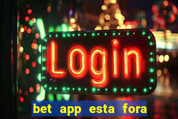 bet app esta fora do ar