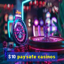 $10 paysafe casinos